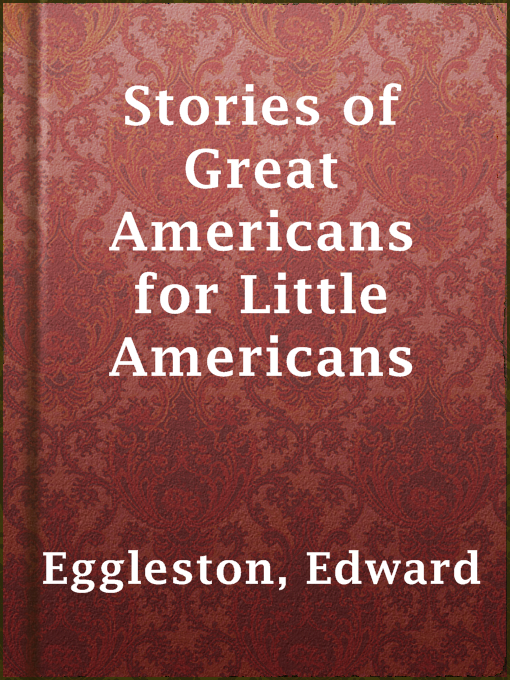Title details for Stories of Great Americans for Little Americans by Edward Eggleston - Available